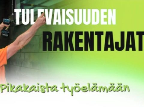 Kuvassa teksti "Tulevaisuuden rakentajat - pikakaista työelämään" sekä rakentajan kädet, joista toisessa akkuporakone.